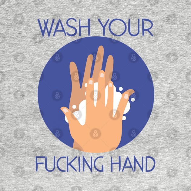 Wash Your Fuckin Hand by Arrow